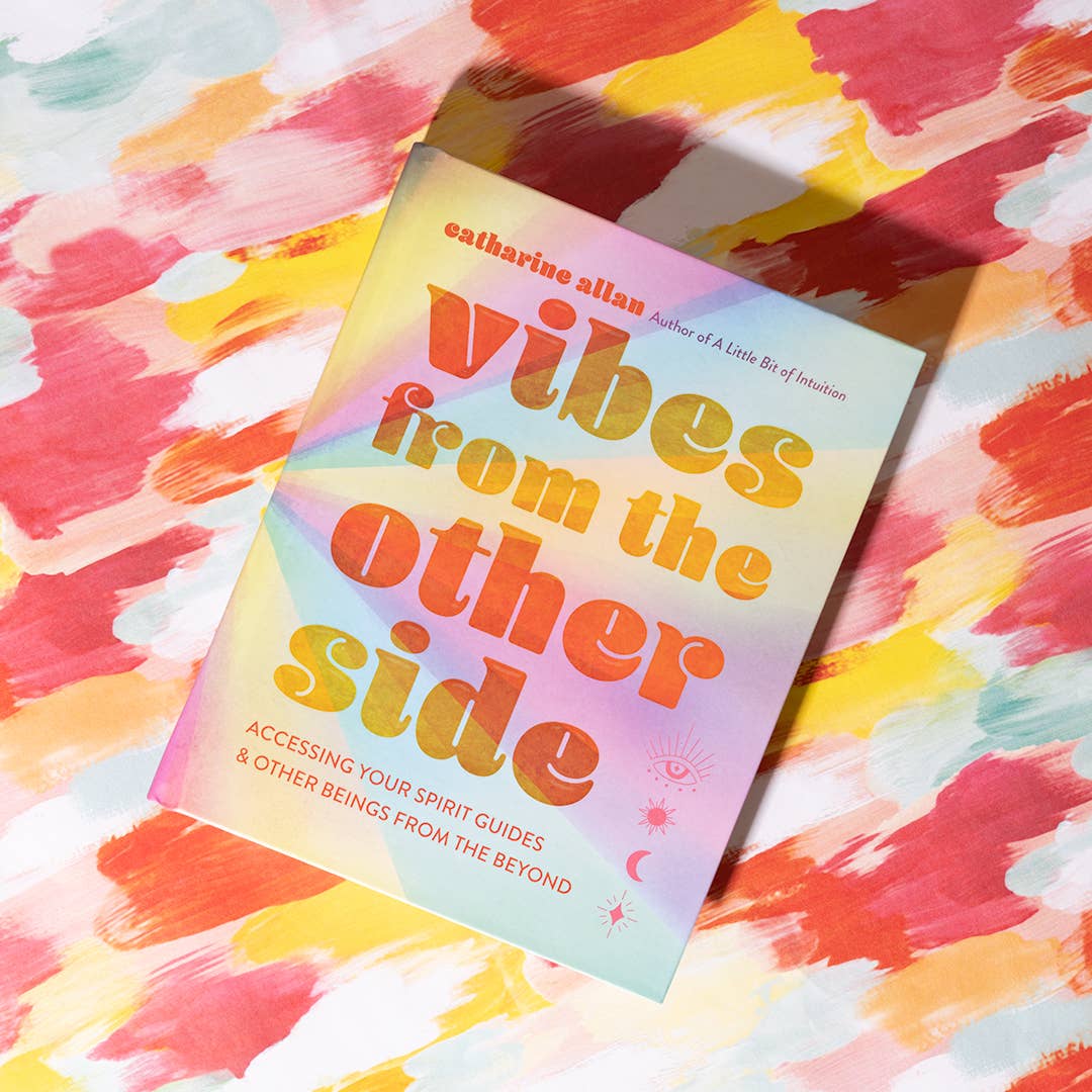 Vibes from the Other Side: Accessing Your Spirit Guides & Other Beings from the Beyond