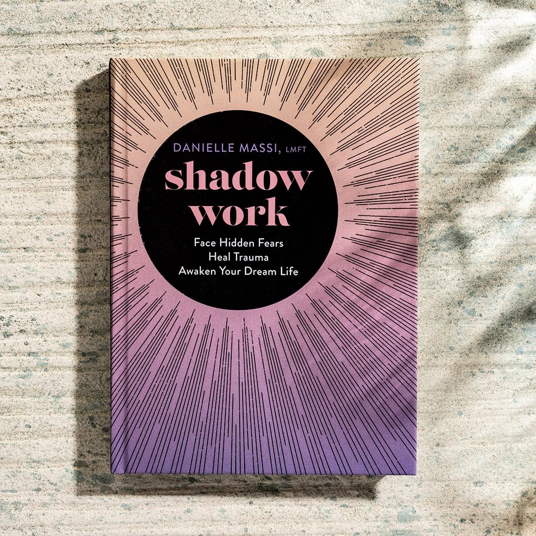 Shadow Work: Face Hidden Fears, Heal Trauma, Awaken Your Dream Life