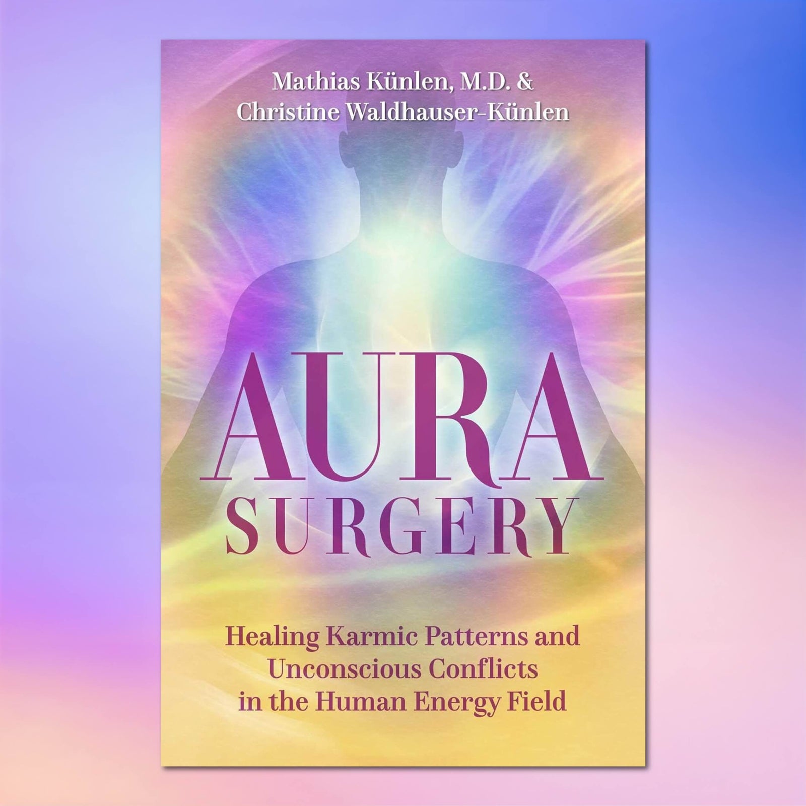 Book cover for 'Aura Surgery' by Mathias Künlen, M.D. and Christine Waldhauser-Künlen