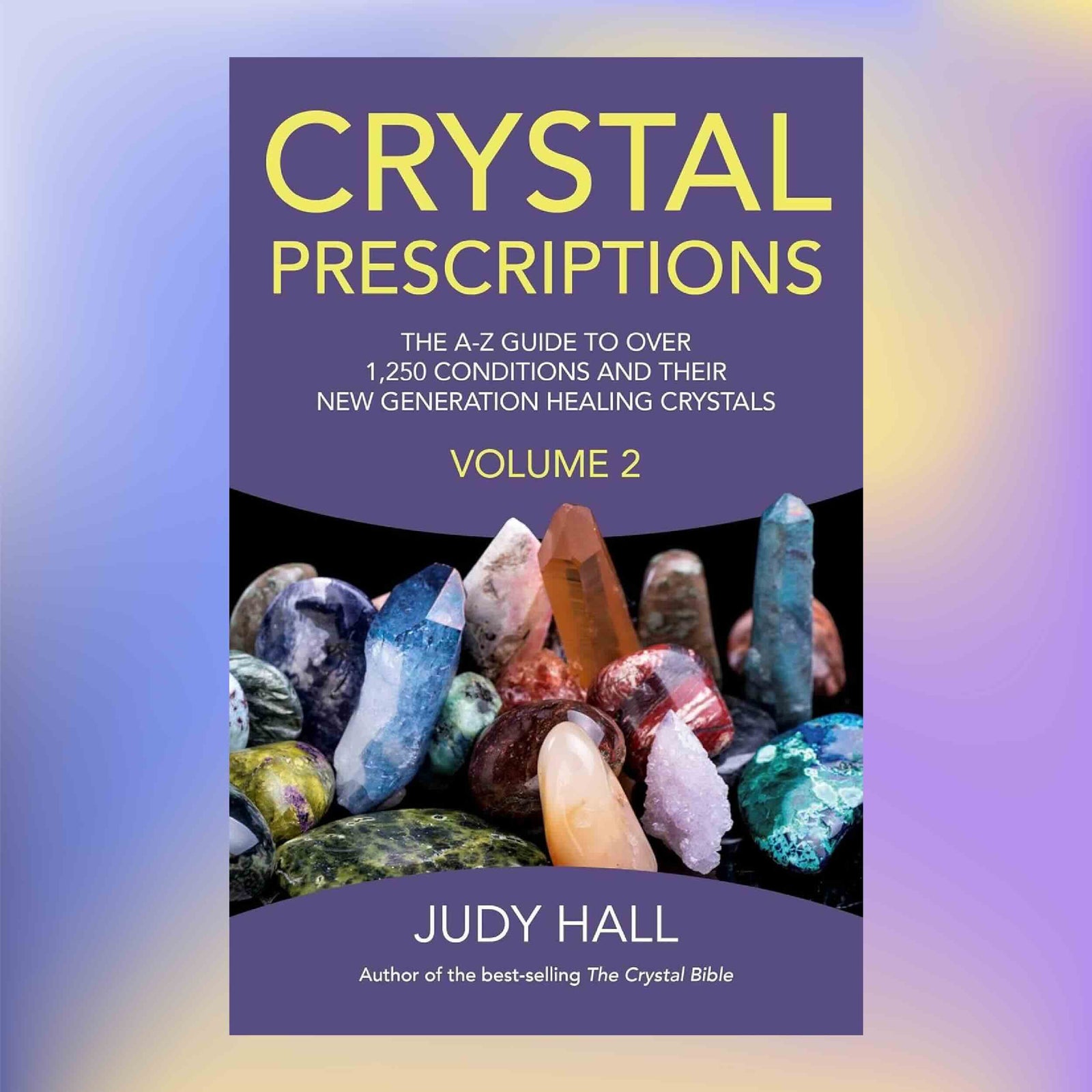 Book cover of 'Crystal Prescriptions' by Judy Hall with crystals on a purple background