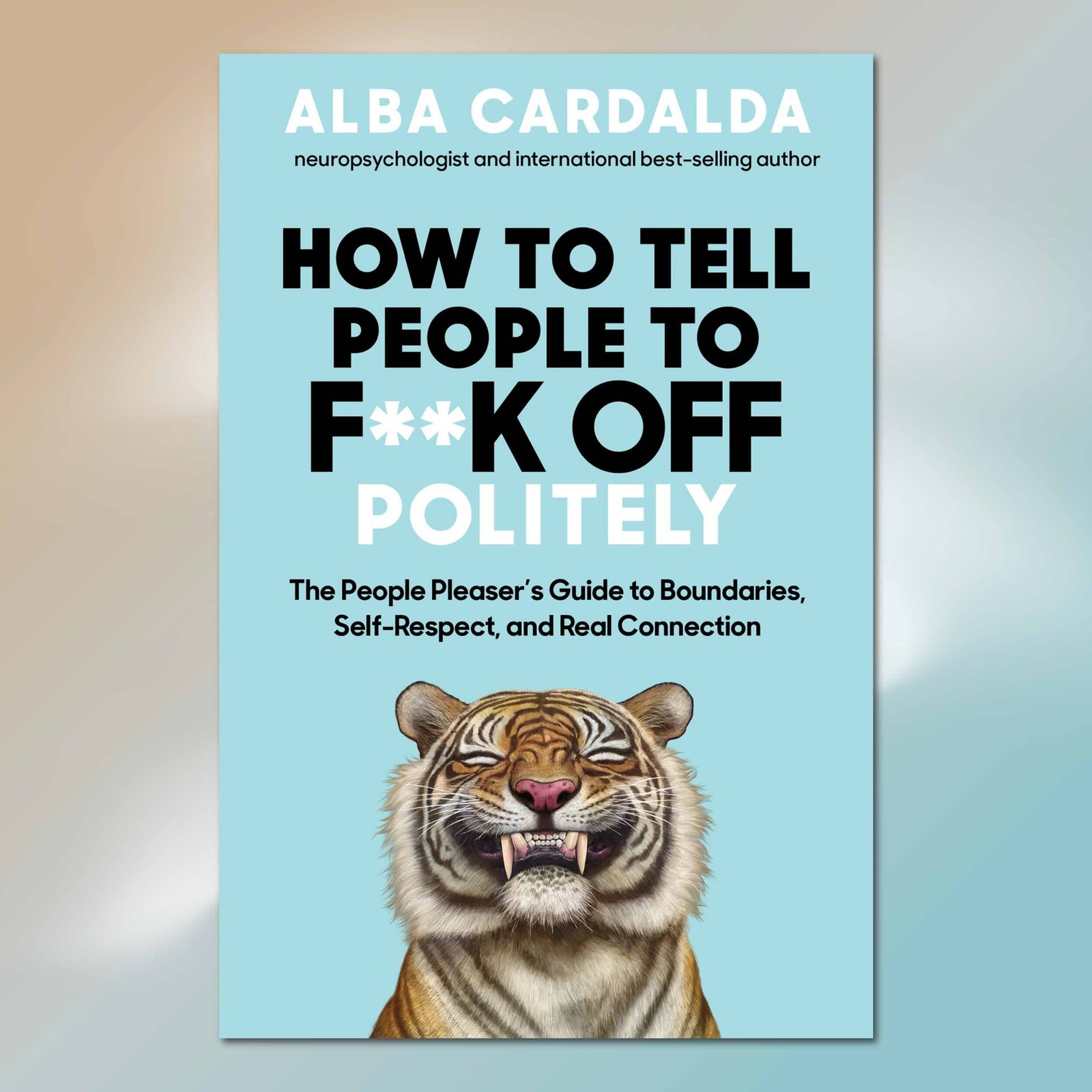 Book cover 'How to Tell People to F*ck Off Politely' by Alba Cardalda, featuring a light blue background, bold text, and an illustration of a tiger.