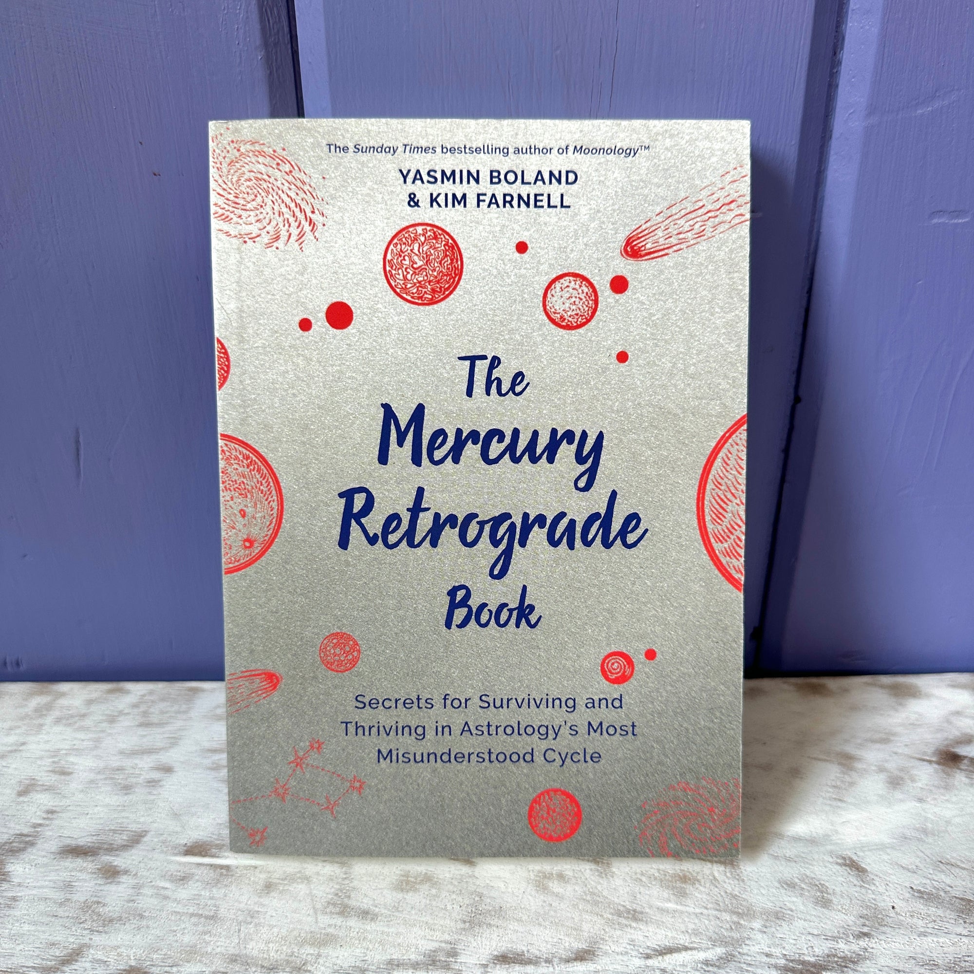 The Mercury Retrograde Book: Secrets for Surviving and Thriving in Astrologys Most Misunderstood Cycle