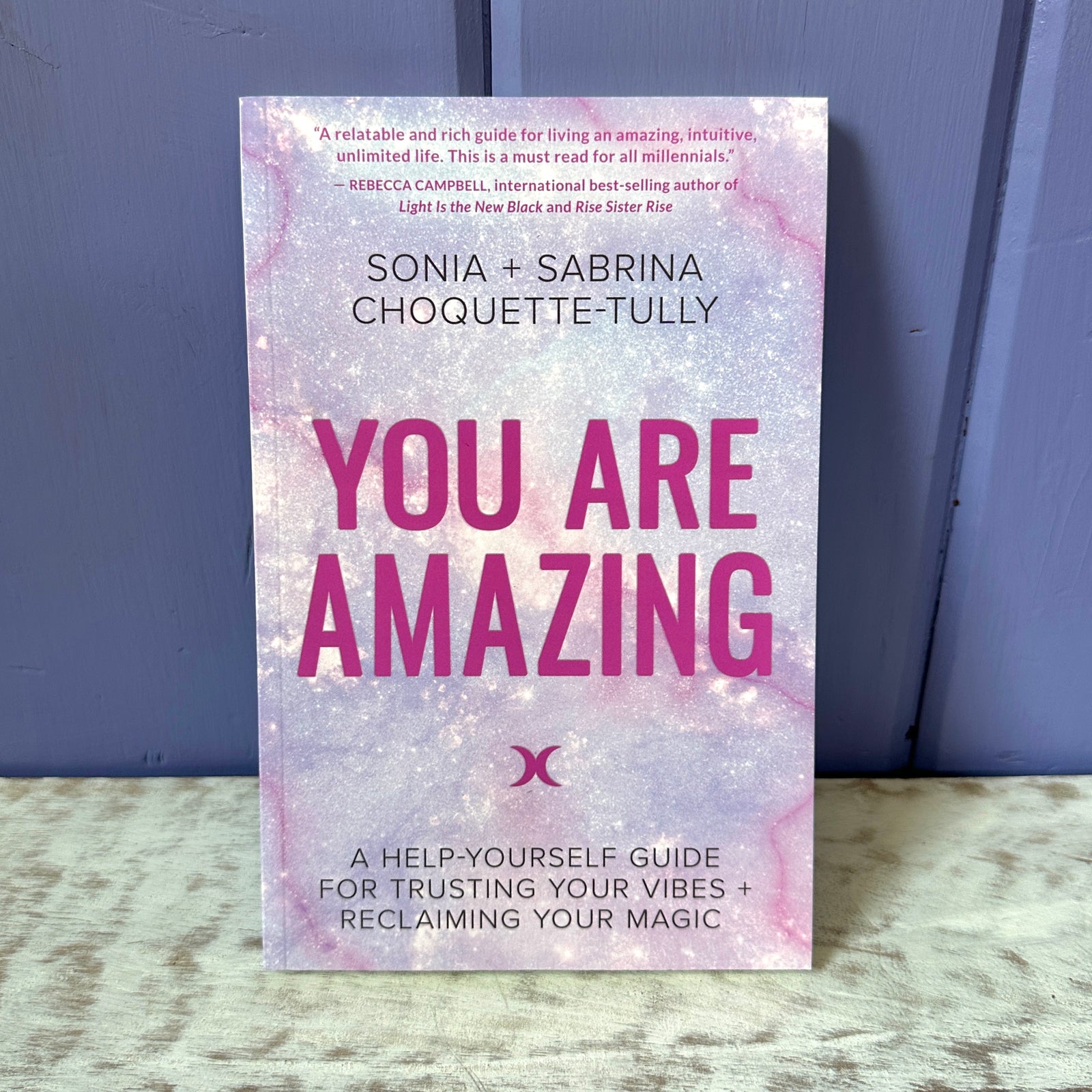 You Are Amazing: A Help-Yourself Guide for Trusting Your Vibes + Reclaiming Your Magic