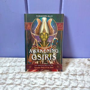 Awakening Osiris : The Spiritual Keys to the Egyptian Book of the Dead