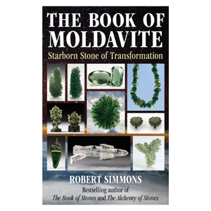 The Book of Moldavite: Starborn Stone of Transformation By Robert Simmons