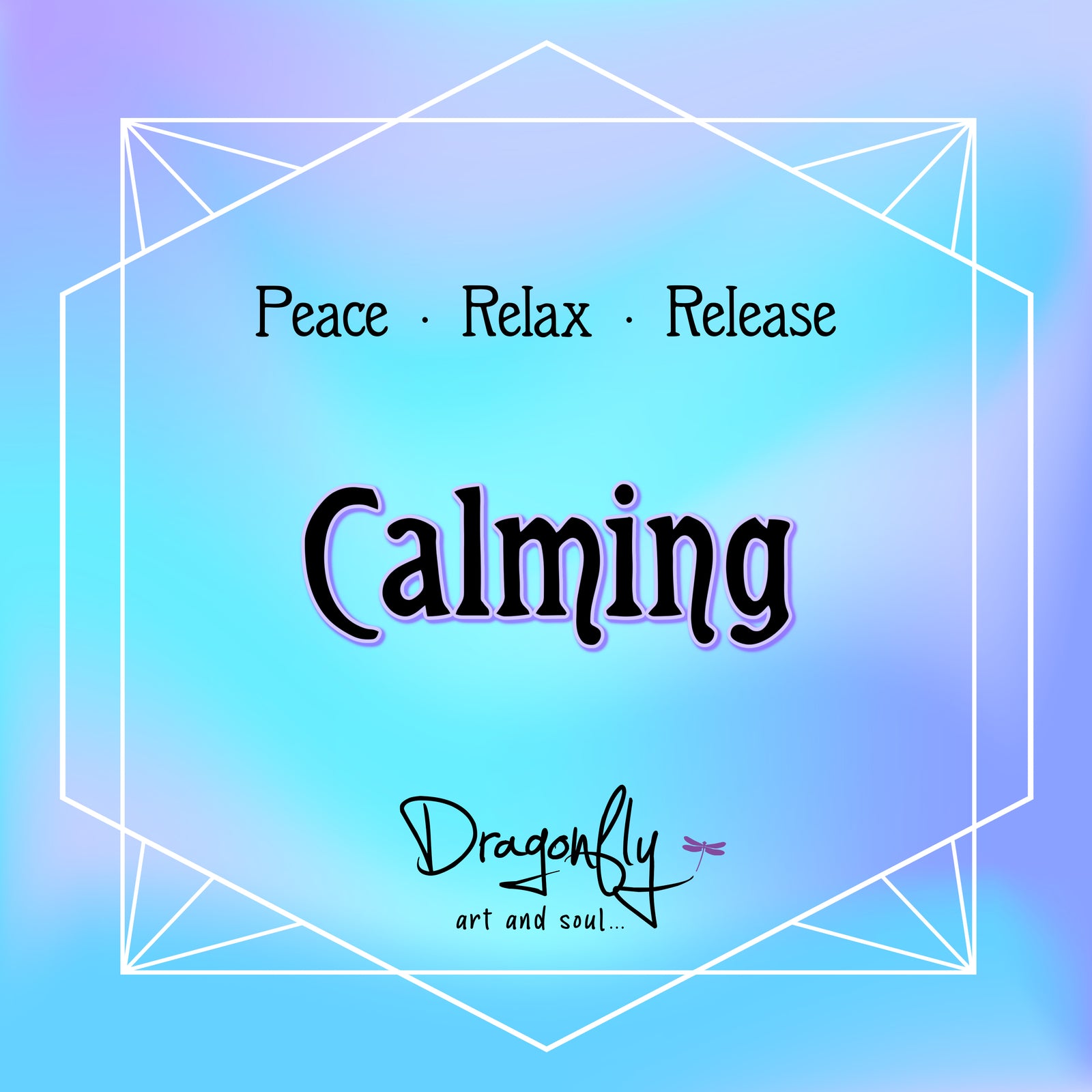 Text 'Peace Relax Release Calming' on a gradient blue and purple background with 'Dragonfly art and soul' branding.