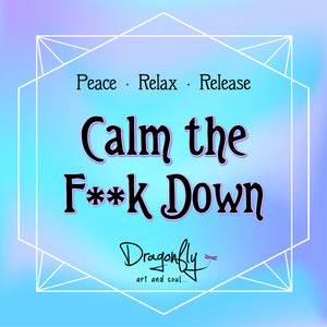 Bold blue label that says 'Peace · Relax · Release' and 'Calm the F**k Down', with Dragonfly logo at the bottom.