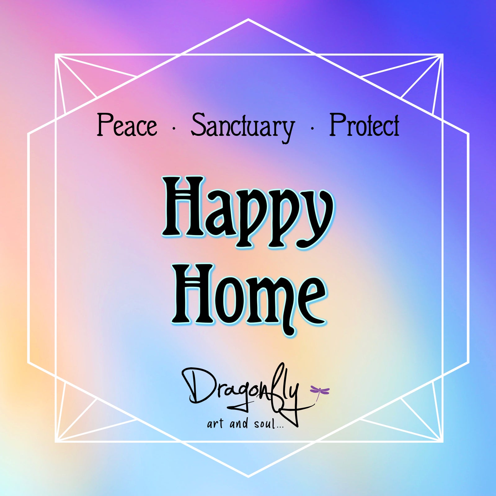 Warm pastel label says 'Happy Home – Peace · Sanctuary · Protect'. Dragonfly branding at bottom.