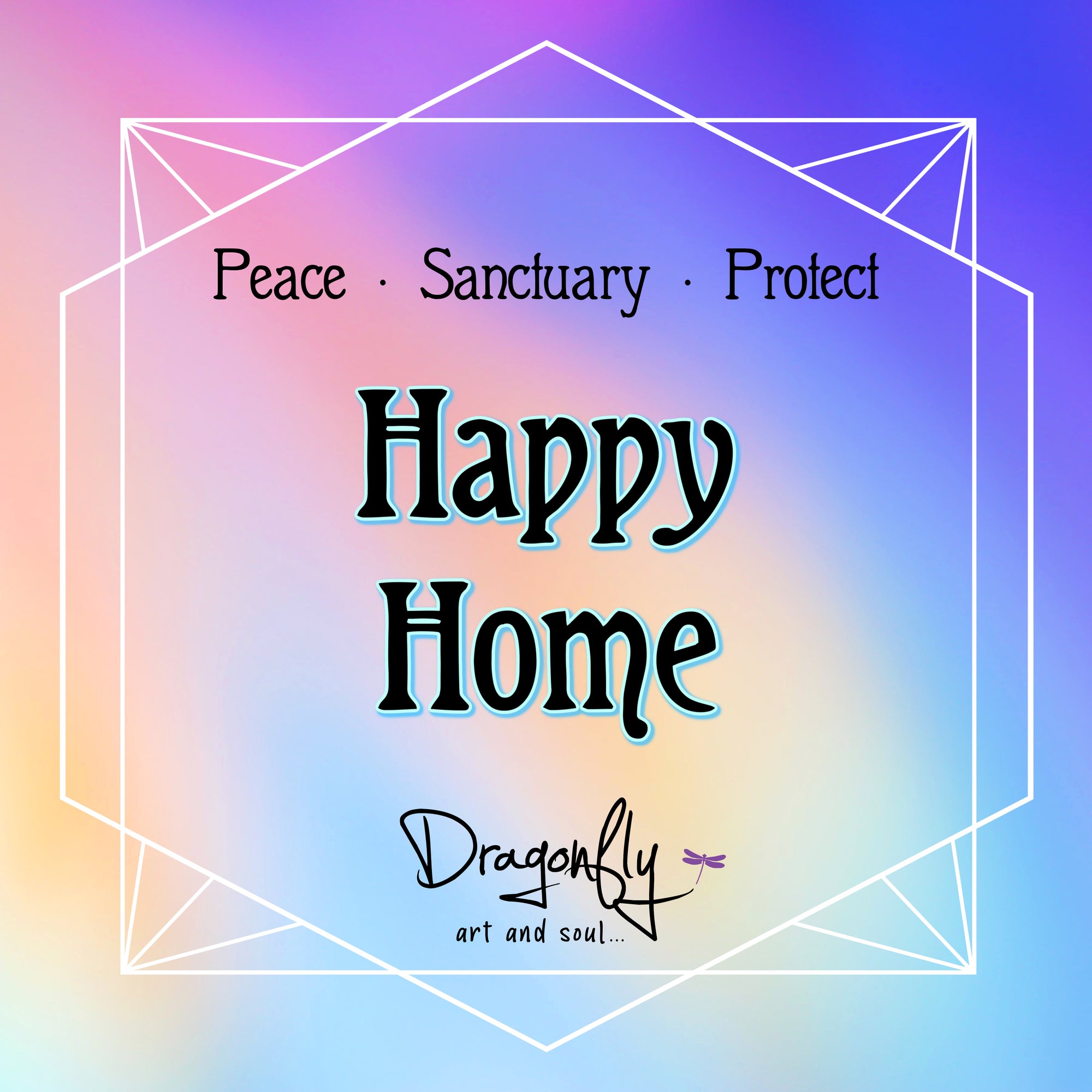 Warm pastel label says 'Happy Home – Peace · Sanctuary · Protect'. Dragonfly branding at bottom.