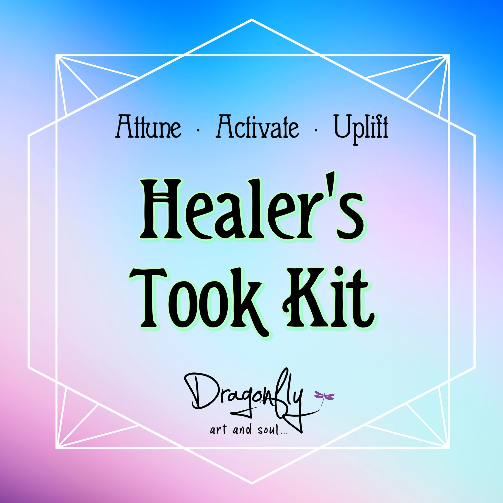 Blue and pink gradient label with 'Healer’s Tool Kit – Attune · Activate · Uplift'.
