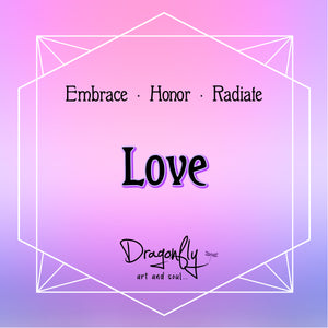 Pink label with 'Love – Embrace · Honor · Radiate'. Dragonfly art and soul logo at bottom.
