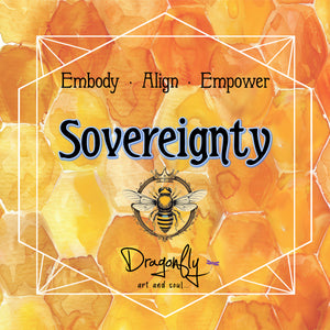 Honeycomb-themed label with a crowned bee illustration and text: “Sovereignty – Embody · Align · Empower – Dragonfly art and soul…”
