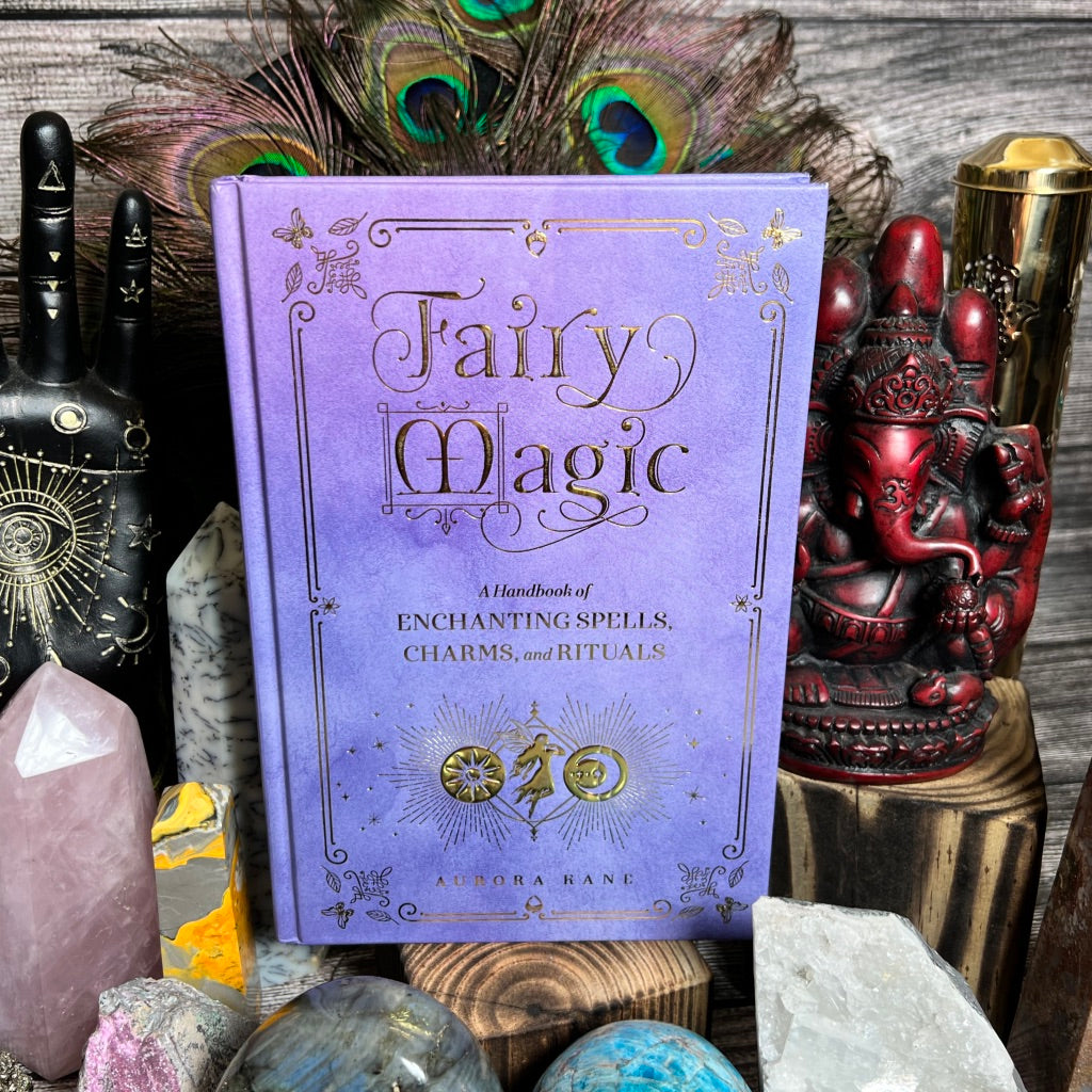 Fairy Magic: A Handbook of Enchanting Spells, Charms, and Rituals