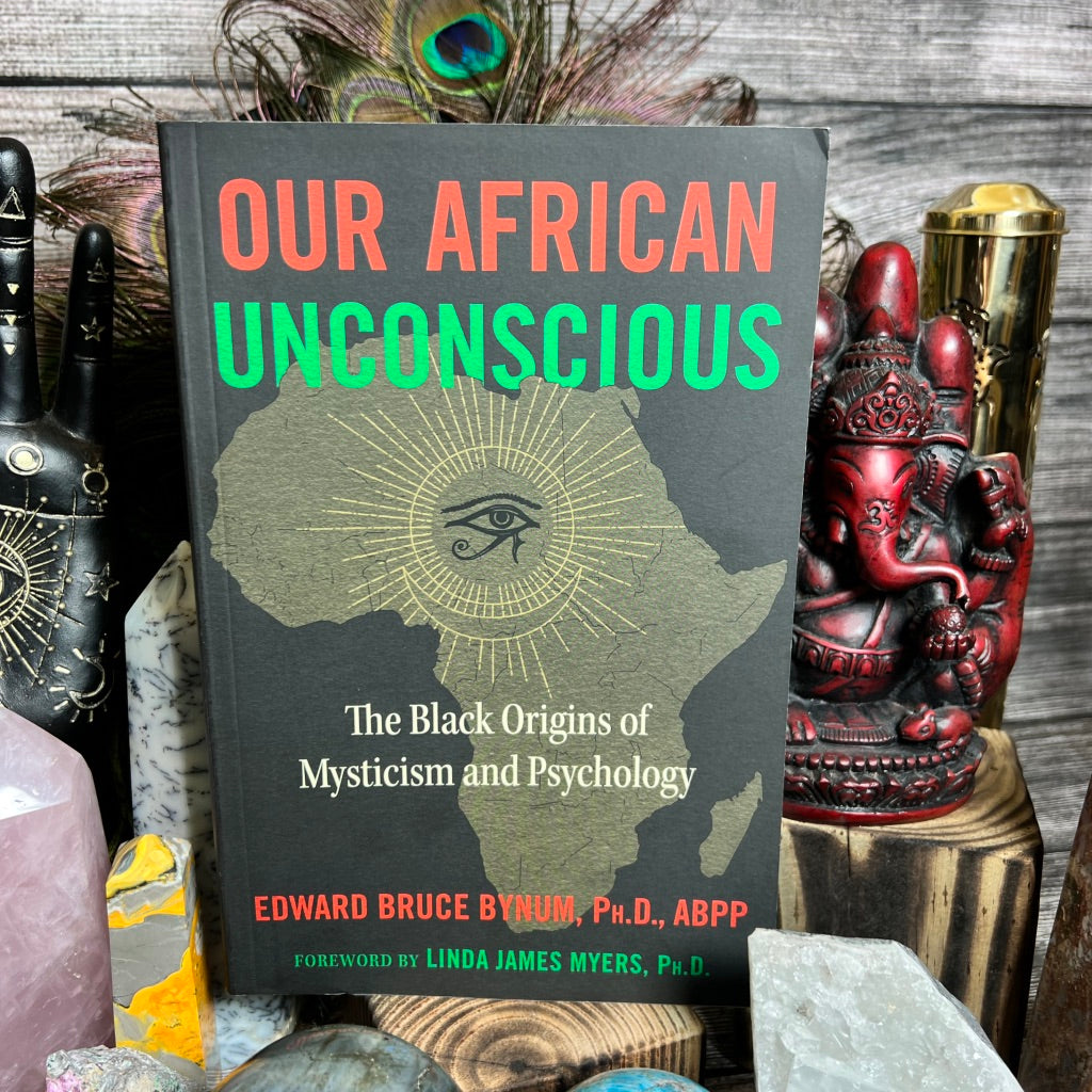 Our African Unconscious: The Black Origins of Mysticism and Psychology