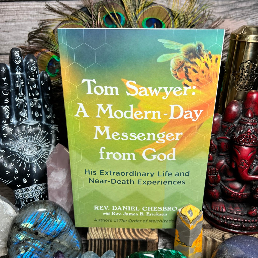 Tom Sawyer: A Modern-Day Messenger from God: His Extraordinary Life and Near-Death Experiences